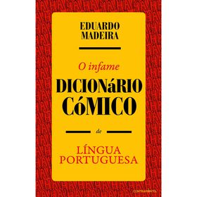 O Infame Dicionário Cómico De Língua Portuguesa De Eduardo Madeira