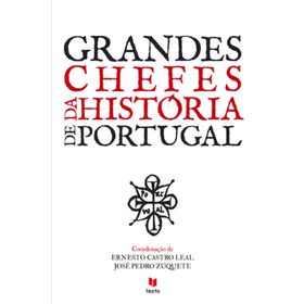 Grandes Chefes Da História De Portugal De Ernesto Castro Leal