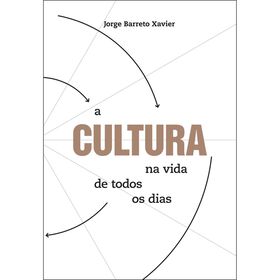 A Cultura Na Vida De Todos Os Dias De Jorge Barreto Xavier