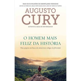 O Homem Mais Feliz Da História De Augusto Cury