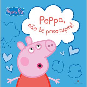 Peppa Pig - Peppa, Não Te Preocupes!
