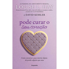 Pode Curar O Seu Coração De Louise L. Hay E David Kessler