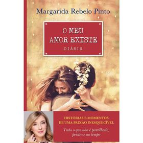 O Meu Amor Existe - Diário De Margarida Rebelo Pinto