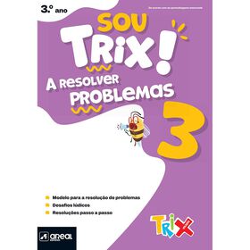 Sou Trix! A Resolver Problemas 3 - 3.º Ano