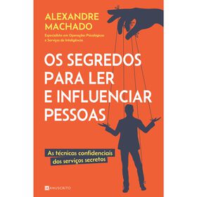 Os Segredos Para Ler E Influenciar Pessoas De Alexandre Machado