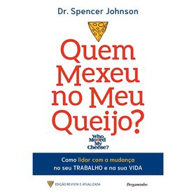 Quem Mexeu No Meu Queijo? De Dr. Spencer Johnson