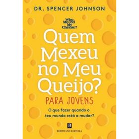 Quem Mexeu No Meu Queijo? – Para Jovens De Dr. Spencer Johnson