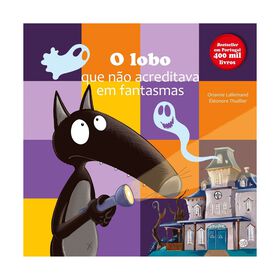 O Lobo Que Não Acreditava Em Fantasmas De Orianne Lallemand