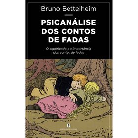 Psicanálise Dos Contos De Fadas De Bruno Bettelheim