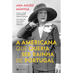 A Americana Que Queria Ser Rainha De Portugal De Ana Anjos Mântua