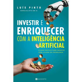Investir E Enriquecer Com A Inteligência Artificial De Luís Pinto