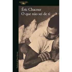 O Que Não Sei De Ti De Éric Chacour
