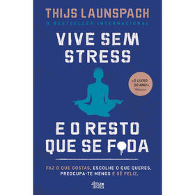 Vive Sem Stress E O Resto Que Se F*Da De Thijs Launspach