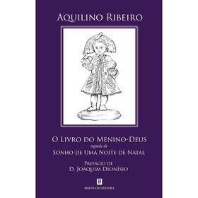 O Livro Do Menino-Deus Seguido De Sonho De Uma Noite De Natal De Aquilino Ribeiro