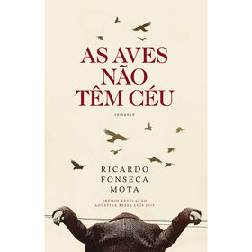 As Aves Não Têm Céu De Ricardo Fonseca Mota