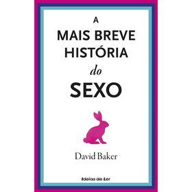 A Mais Breve História Do Sexo De David Baker