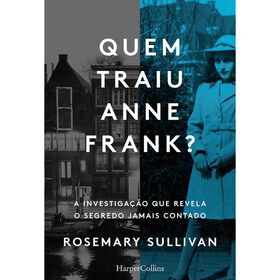 Quem Traiu Anne Frank? De Rosemary Sullivan