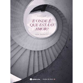 E Onde É Que Está O Amor? De Ana Zanatti
