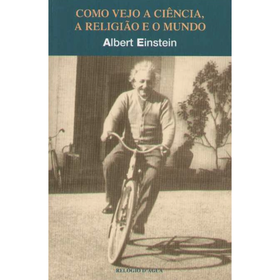 Como Vejo A Ciência, A Religião E O Mundo De Albert Einstein