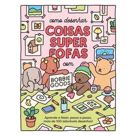 Como Desenhar Coisas Super Fofas (Livro De Colorir) De Bobbie Goods