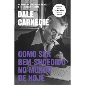 Como Ser Bem-Sucedido No Mundo De Hoje De Dale Carnegie