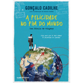 A Felicidade No Fim Do Mundo De Gonçalo Cadilhe