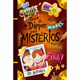 Gravity Falls - Guia Do Dipper E Da Mabel Para Mistérios E Diversão Sem Fim!