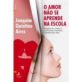 O Amor Não Se Aprende Na Escola De Joaquim Quintino Aires
