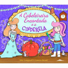 A Cabeleireira Encantada E A Cinderela (Volume 4) De Abie Longstaff