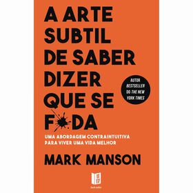 A Arte Subtil De Saber Dizer Que Se F*Da (Livro De Bolso) De Mark Manson
