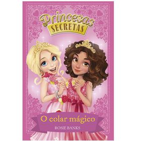 Princesas Secretas - O Colar Mágico (Livro 1) De Rosie Banks