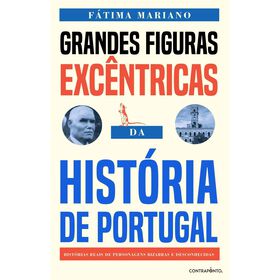 Grandes Figuras Excêntricas Da História De Portugal De Fátima Mariano