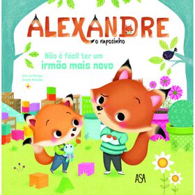 Alexandre, O Raposinho Nº 1 - Não É Fácil Ter Um Irmão Mais Novo De Aline De Pétigny