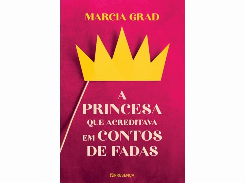 Livro A Princesa Que Acreditava Em Contos De Fadas De Marcia Grad
