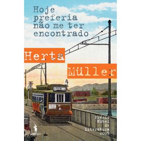 Hoje Preferia Não Me Ter Encontrado De Herta Müller