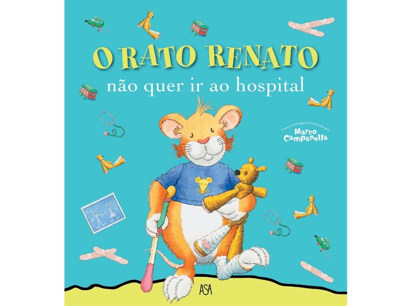 Livro O Rato Renato 17 - Não Quer Ir Ao Hospital