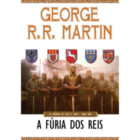 As Crónicas De Gelo E Fogo - A Fúria Dos Reis (Livro 3) De George R. R. Martin