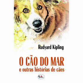 O Cão Do Mar E Outras Histórias De Cães De Rudyard Kipling