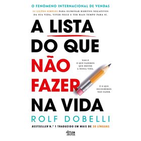 A Lista Do Que Não Fazer Na Vida De Rolf Dobelli