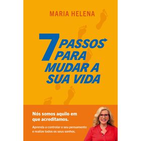 7 Passos Para Mudar A Sua Vida De Maria Helena