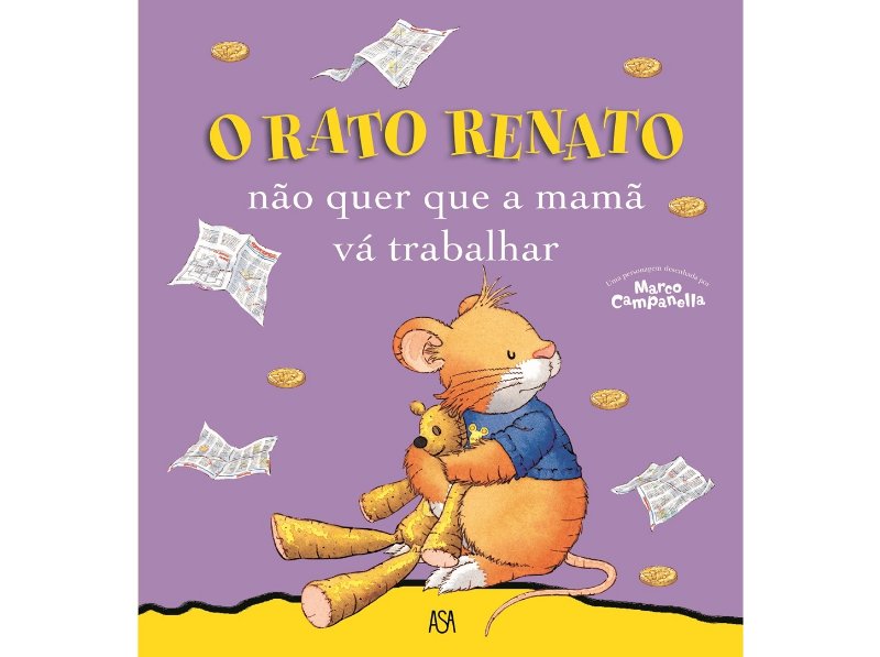 Livro O Rato Renato 7 - Não Quer Que Mama Vá Trabalhar