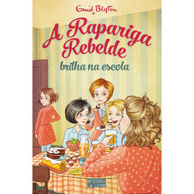 A Rapariga Rebelde - Brilha Na Escola De Enid Blyton
