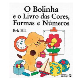 O Bolinha E O Livro Das Cores, Formas E Números De Eric Hill