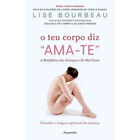 O Teu Corpo Diz Ama-Te De Lise Bourbeau