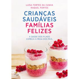 Crianças Saudáveis, Famílias Felizes De Luísa Fortes Da Cunha