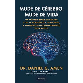 Mude De Cérebro, Mude De Vida De Dr. Daniel G. Amen
