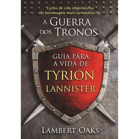 Guia Para A Vida De Tyrion Lannister De Lambert Oaks