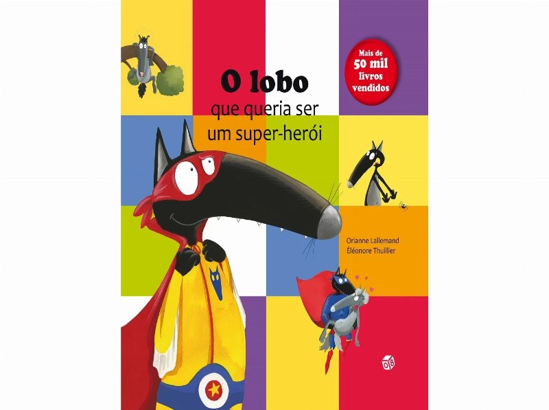Livro O Lobo Que Queria Ser Um Super Heroi/Orianne Lallemand