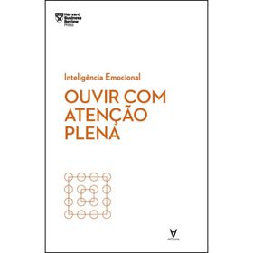 Inteligência Emocional - Ouvir Com Atenção Plena