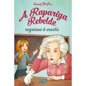 A Rapariga Rebelde - Regresso À Escola De Enid Blyton